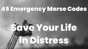 45 Emergency Morse Codes Which Can Save Your Life in Distress